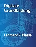 Digitale Grundbildung II: Lehrband 2. Klasse