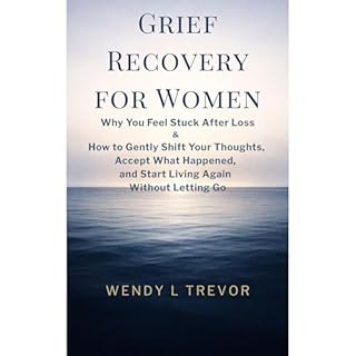 Grief Recovery for Women Audiobook By Wendy L Trevor cover art
