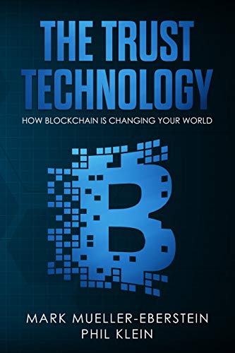 The Trust Technology: How blockchain is changing your world with smart contracts, crypto tokens, security tokens, stable coins, Bitcoin, Ethereum, Dragonchain, Pundi X, Monero, DApps, Hyperledger