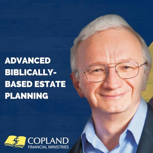 28 minute-Advanced Biblically-Based Estate Planning cover art