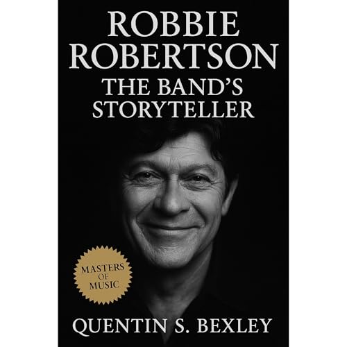Robbie Robertson: The Band’s Storyteller Audiolibro Por Quentin S. Bexley arte de portada