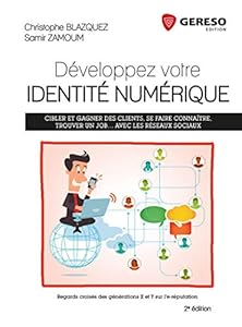 Développez votre identité numérique : Cibler et gagner des clients, se faire connaître, trouver un job... avec les réseaux sociaux - Regards croisés des générations X et Y sur l'e-réputation.