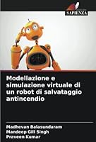 Modellazione e simulazione virtuale di un robot di salvataggio antincendio 6205375028 Book Cover