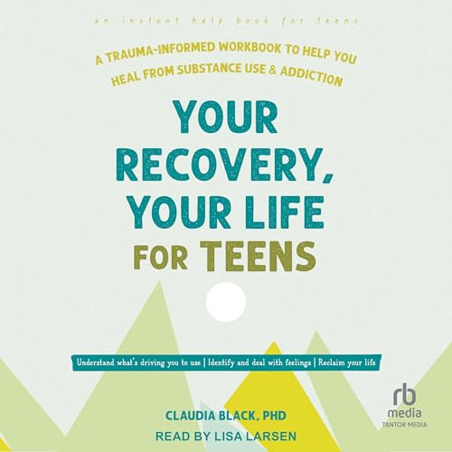 Your Recovery, Your Life for Teens by Claudia Black PhD episode artwork