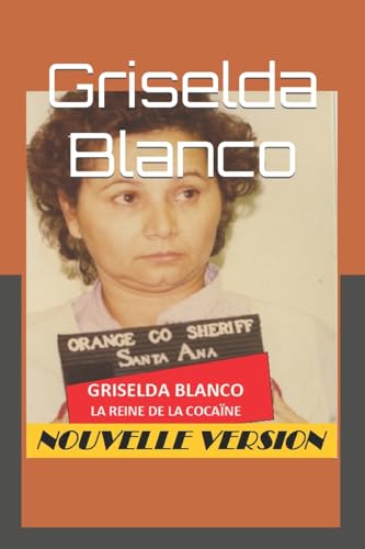 Griselda Blanco: La Reine de la Cocaïne