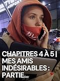  Chapitres 4 à 5  Mes amis indésirables : Partie I - Dernière diffusion à Moscou