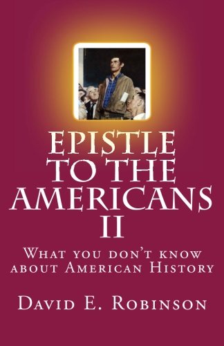 Epistle to the Americans II: What you don't know about American History