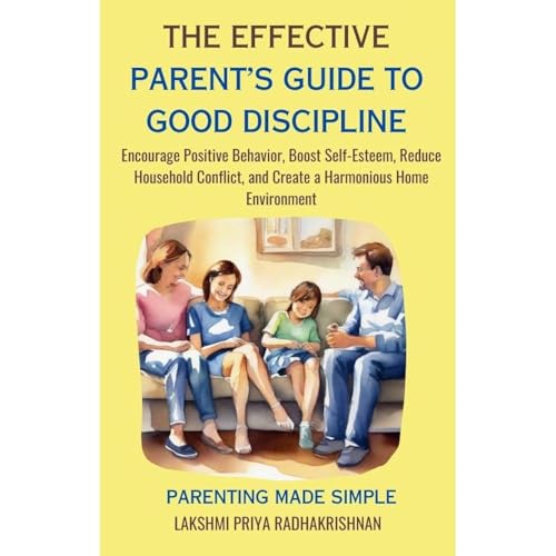The Effective Parent's Guide to Good Discipline by Lakshmi Priya Radhakrishnan episode artwork