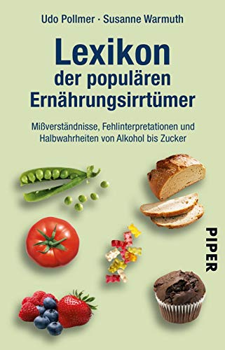 Lexikon der populären Ernährungsirrtümer: Mißverständnisse, Fehlinterpretationen und Halbwahrhe Lexikon der populären Ernährungsirrtümer: Mißverständnisse, Fehlinterpretationen und Halbwahrhe
