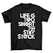 Life Is Too Short To Stay Stock T-Shirt (Medium)