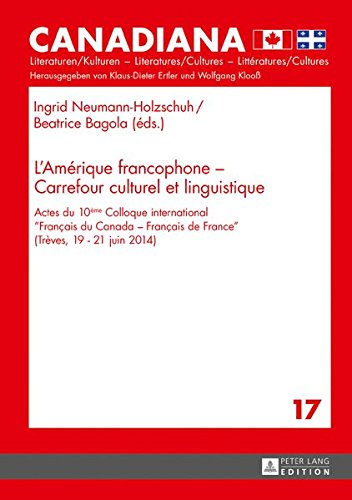 Preisvergleich Produktbild LAmérique francophone Carrefour culturel et linguistique: Actes du 10ème Colloque international «Français du Canada Français de France» (Trèves, ... Littératures / Cultures, Band 17)