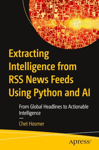 Extracting Intelligence from RSS News Feeds Using Python and AI: ...