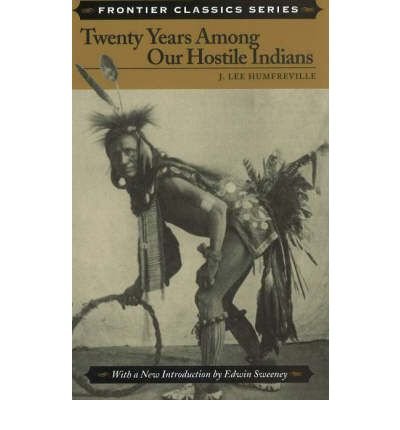 [( Twenty Years Among Our Hostile Indians )] [by: J.Lee Humfreville] [Nov-2002]