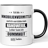 JUNIWORDS Tasse, Ich bin Immobilienvermittler und ich verstehe mein Handwerk. Leider kann ich Dummheit nicht heilen, Schwarz (6239031)