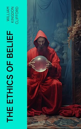 The Ethics of Belief (English Edition)