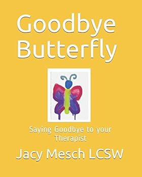 Paperback Goodbye Butterfly: Saying Goodbye to your Therapist Book