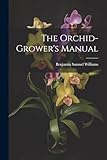 The Orchid-Grower's Manual