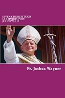 Seven Church Tour Columbus: Pope John Paul II 1495997650 Book Cover