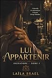 LUI APPARTENIR: Une dark romance mafia italienne: Roman romance possessive, slow burn intense: amour interdit, mariage forcé, héroïne captive, omerta, vendetta sicilienne   SAGA SALVATORE