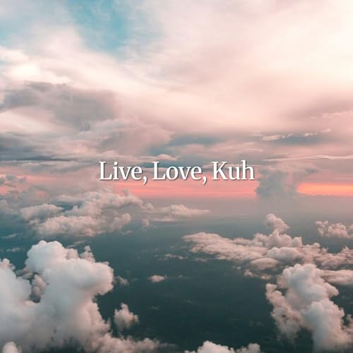 Live, Love, Kuh