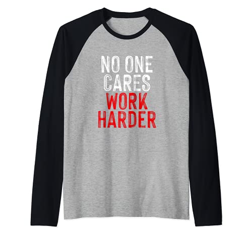 nadie se preocupa trabajar más duro - entrenamiento divertido motivacional Camiseta Manga Raglan