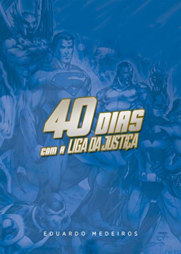 40 Dias com a Liga da Justiça - Devocional