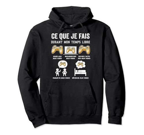Jeux video gamer ce que je fais durant mon temps libre sweat à capuche