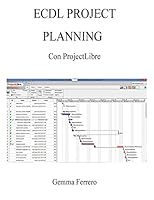 Ecdl Project Planning con ProjectLibre: Su Windows 7, 8.1, 10 e Ubuntu 14.04 1517428548 Book Cover