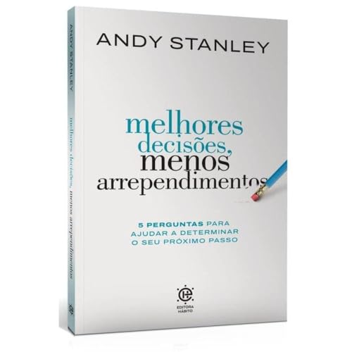 Melhores decisões, menos arrependimentos: 5 perguntas para ajudar a determinar o seu próximo passo