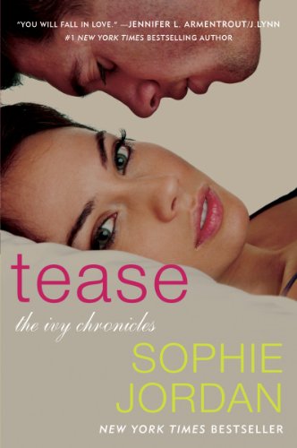 Tease: A Steamy College Romance Novel of Forbidden Love and Testing the Limits of Desire (Ivy Chronicles Book 2)