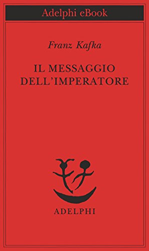 Il messaggio dell'imperatore (Piccola biblioteca Adelphi)