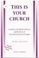 This Is Your Church: A Guide to the Beliefs, Policies, and Positions of the United Church of Canada 1551340275 Book Cover