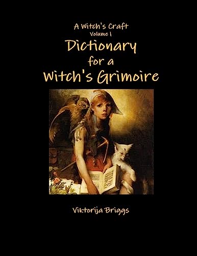A Witch's Craft Volume 1: Dictionary for a Witch's Grimoire