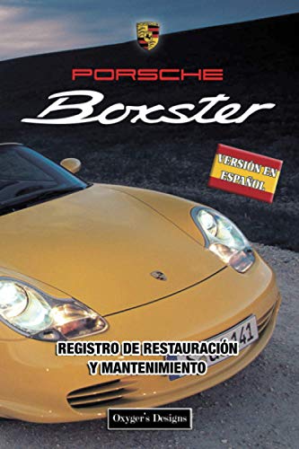 PORSCHE BOXSTER: REGISTRO DE RESTAURACIÓN Y MANTENIMIENTO (Ediciones en español) (Spanish Edition) PORSCHE BOXSTER: REGISTRO DE RESTAURACIÓN Y MANTENIMIENTO (Ediciones en español) (Spanish Edition)