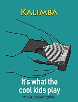 Kalimba: It's What the Cool Kids Play: Wide-Ruled Notebook (InstruMentals Notebooks)