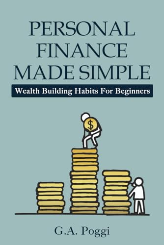 Personal Finance Made Simple: Wealth Building Habits For Beginners