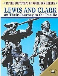 Paperback Lewis And Clark on Their Journey to the Pacific (In the Footsteps of American Heroes) Book