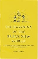 The dawning of the brave new world: A primer on OBE, educational reform and the federal classroom B0006R3D38 Book Cover