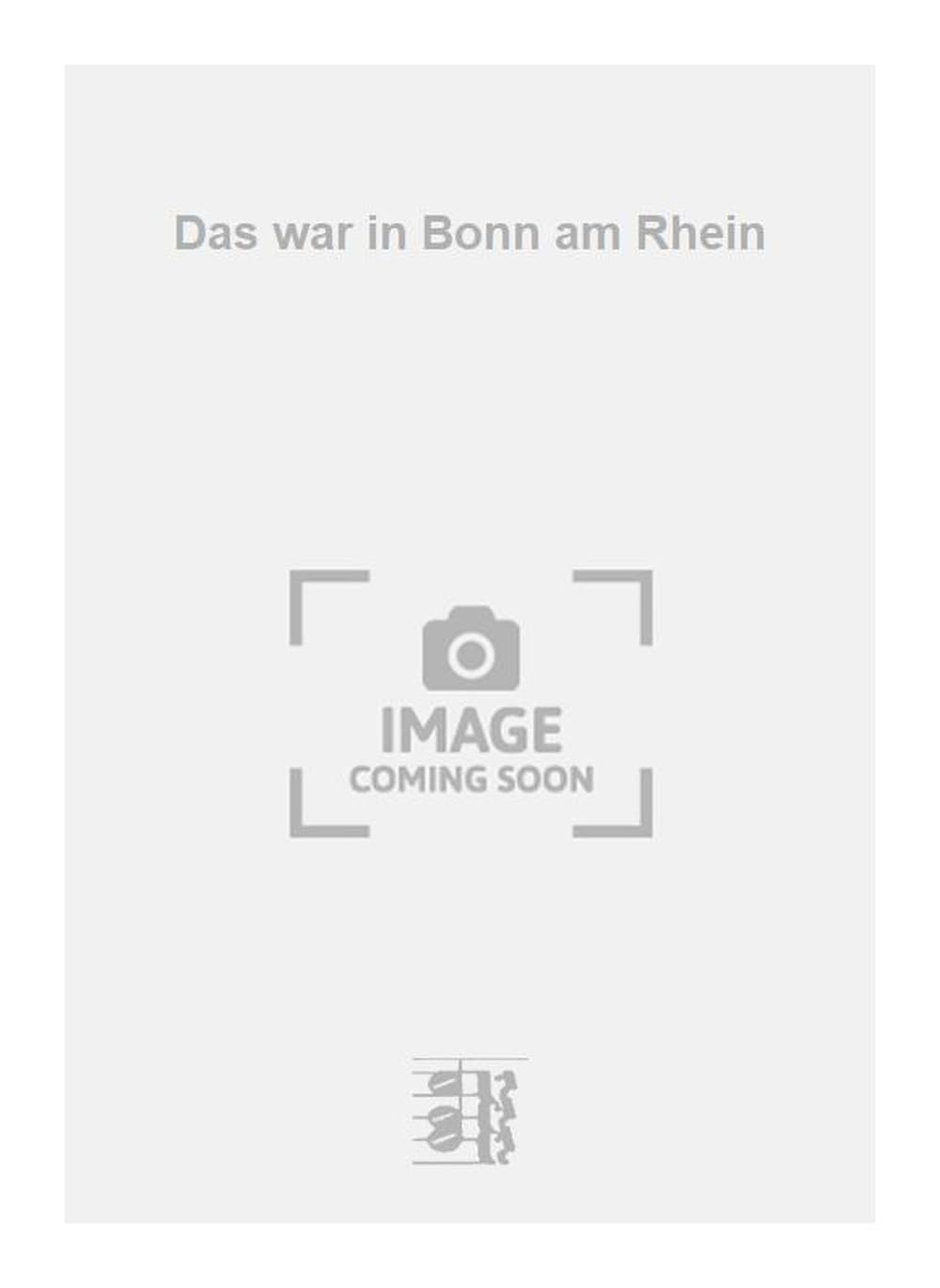Das war in Bonn am Rhein. Vocal And Piano.