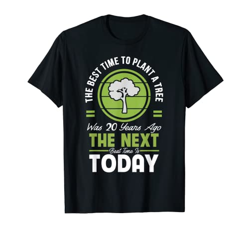 The best time to plant a tree was 20 years ago beat time is T-Shirt