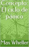 wheeler  Concepto: El ciclo de pánico (Spanish Edition)