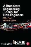 A Broadcast Engineering Tutorial for Non-Engineers