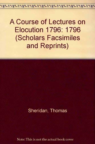 A Course of Lectures on Elocution 1796 (Scholar... 0820114537 Book Cover