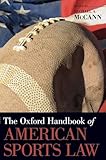 The Oxford Handbook of American Sports Law (Oxford Handbooks)