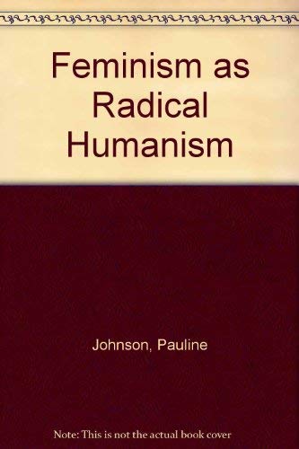 Feminism As Radical Humanism 0813323576 Book Cover