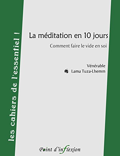 Télécharger La méditation en 10 jours: Comment faire le vide en soi (les cahiers de l'essentiel !) PDF Ebook En Ligne