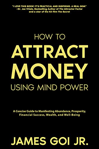 Cover of How to Attract Money Using Mind Power: A Concise Guide to Manifesting Abundance, Prosperity, Financial Success, Wealth, and Well-Being