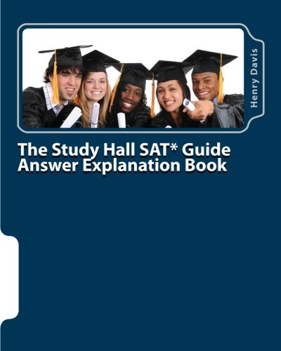 The Study Hall SAT Guide Answer Explanation Book: Companion to the "Official SAT Study Guide"