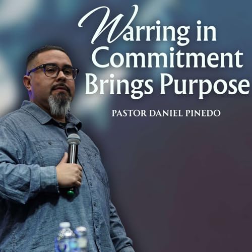 Warring In Commitment Brings Purpose l P. Danny Pinedo