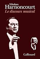 Le discours musical. Pour une nouvelle conception de la musique 2070701719 Book Cover